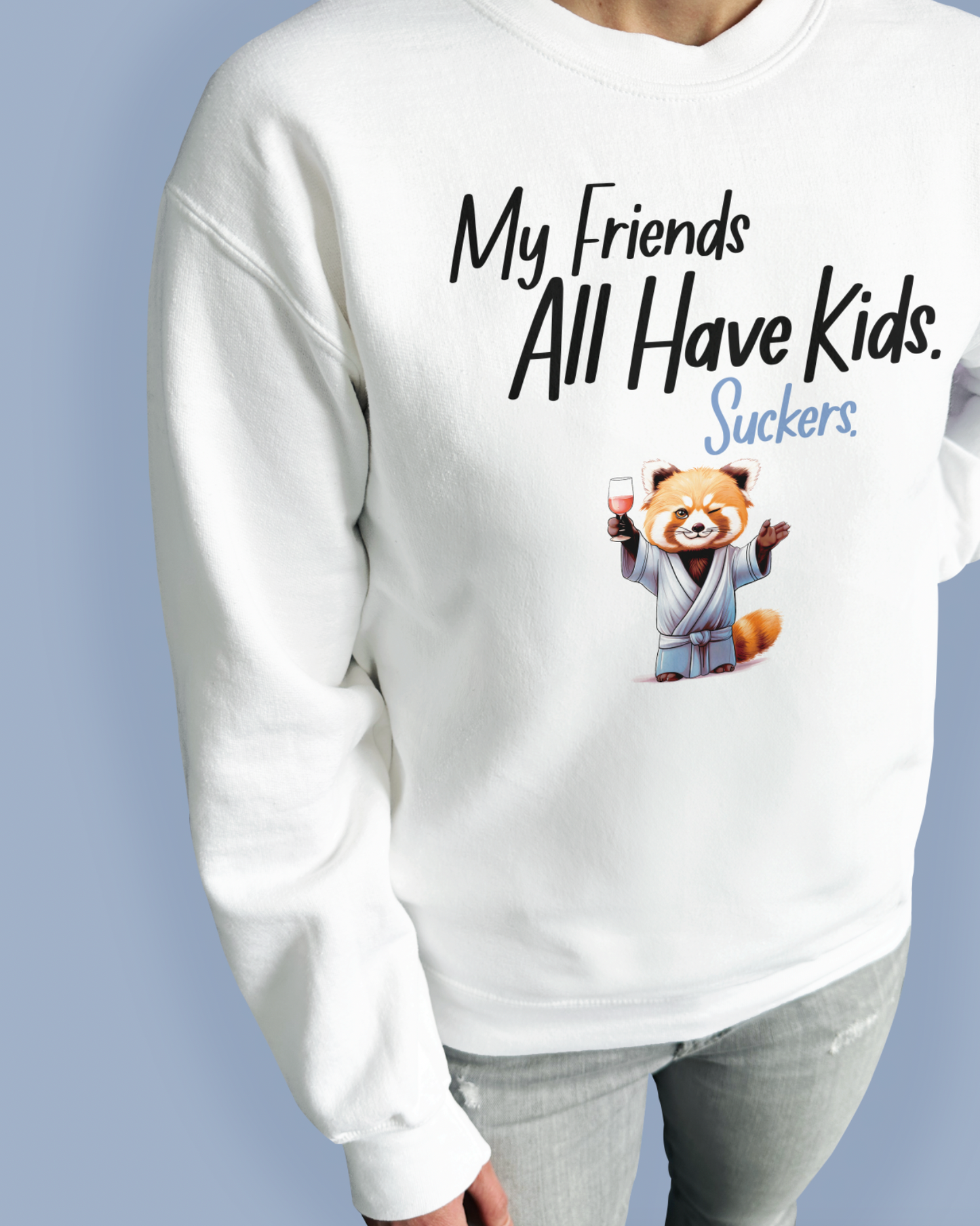 My Friends All Have Kids. Suckers.