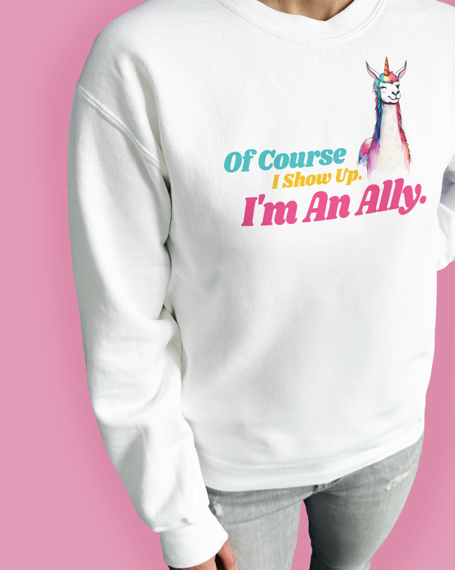 Of Course I Show Up. I’m An Ally.