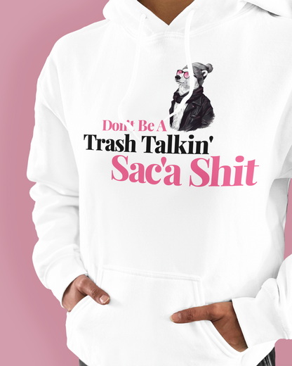 Don’t Be A Trash Talkin’ Sac’a Shit