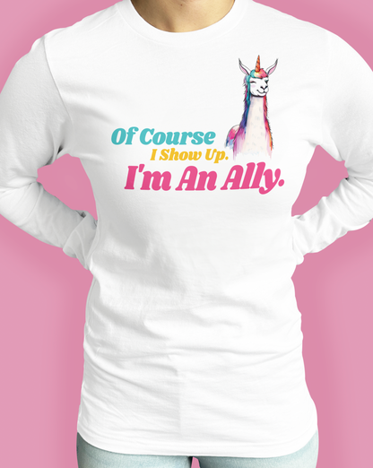 Of Course I Show Up. I’m An Ally.