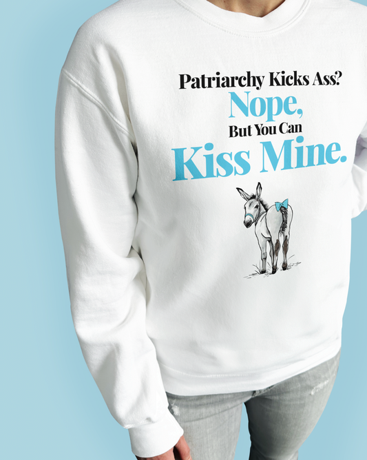 Patriarchy Kicks Ass? Nope, But You Can Kiss Mine.