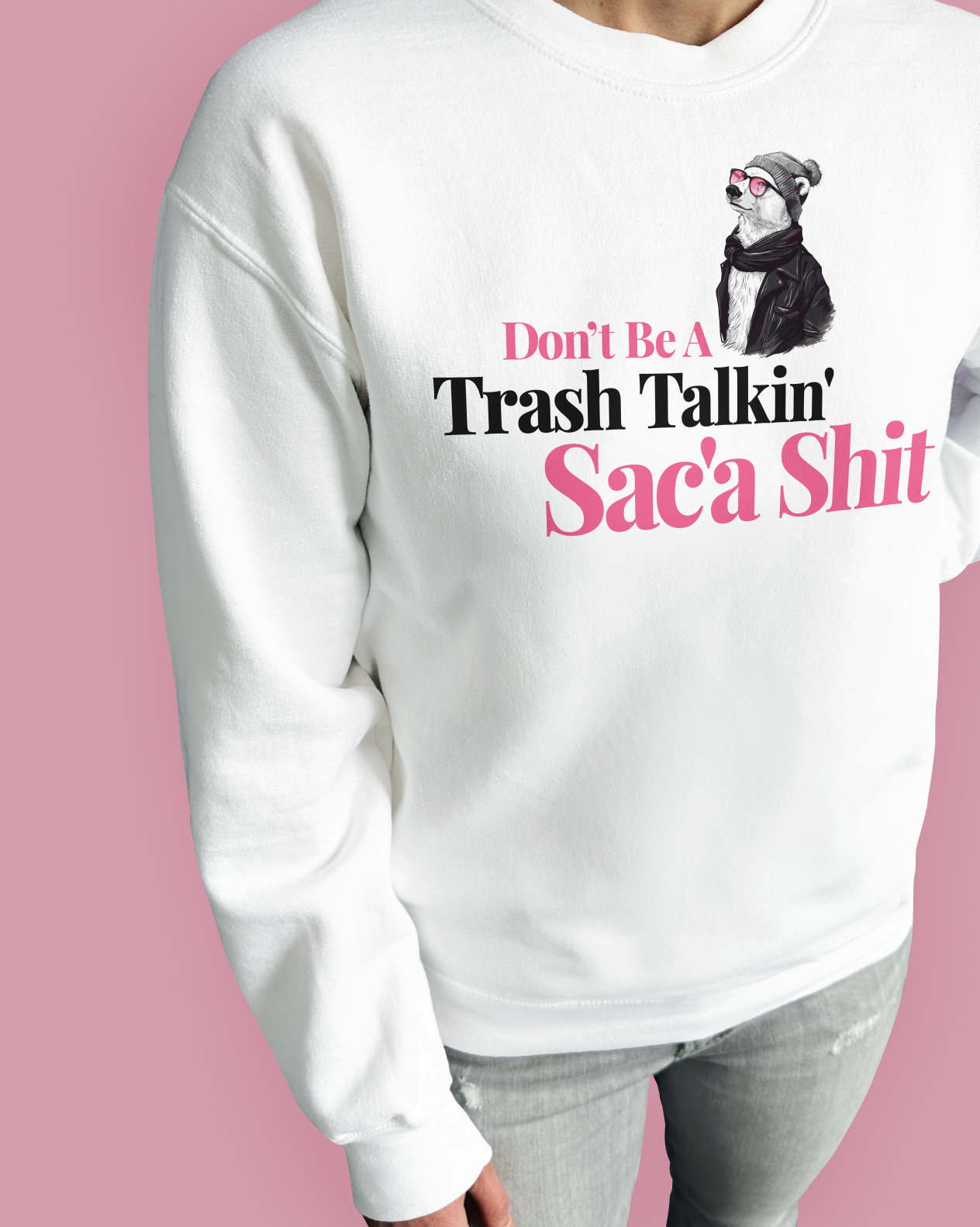 Don’t Be A Trash Talkin’ Sac’a Shit