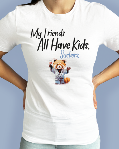 My Friends All Have Kids. Suckers.