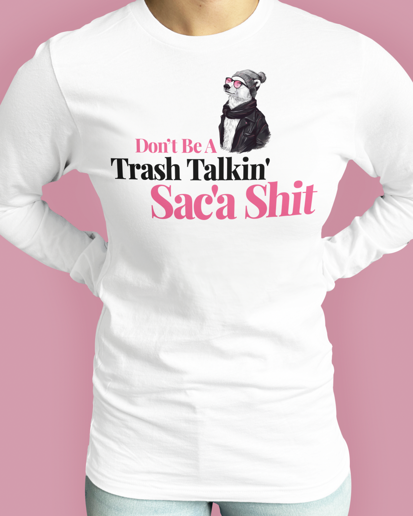 Don’t Be A Trash Talkin’ Sac’a Shit
