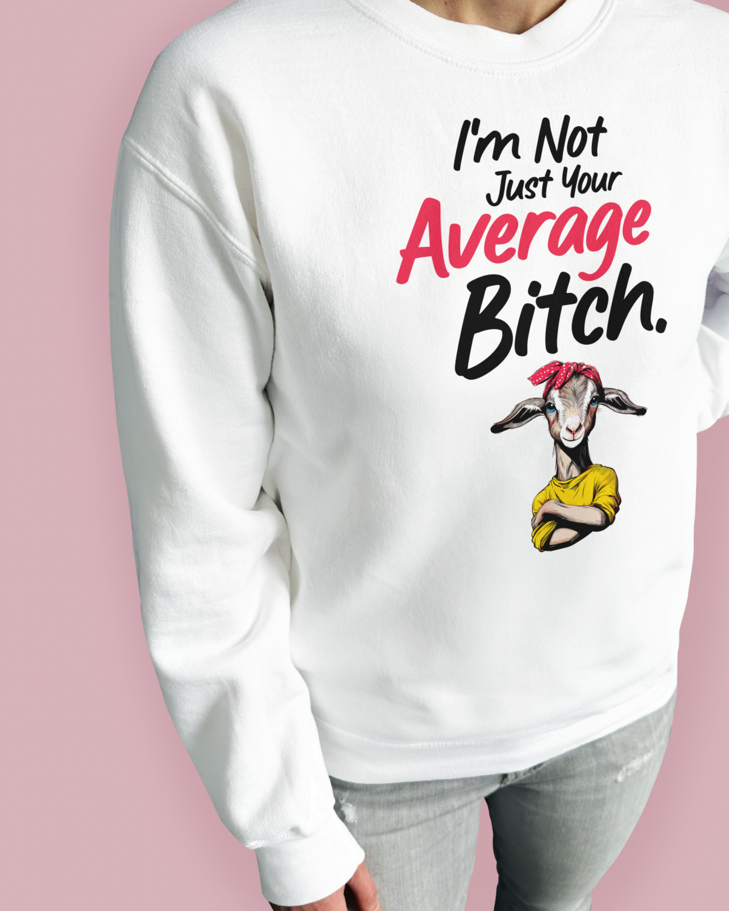 I’m Not Just Your Average Bitch.
