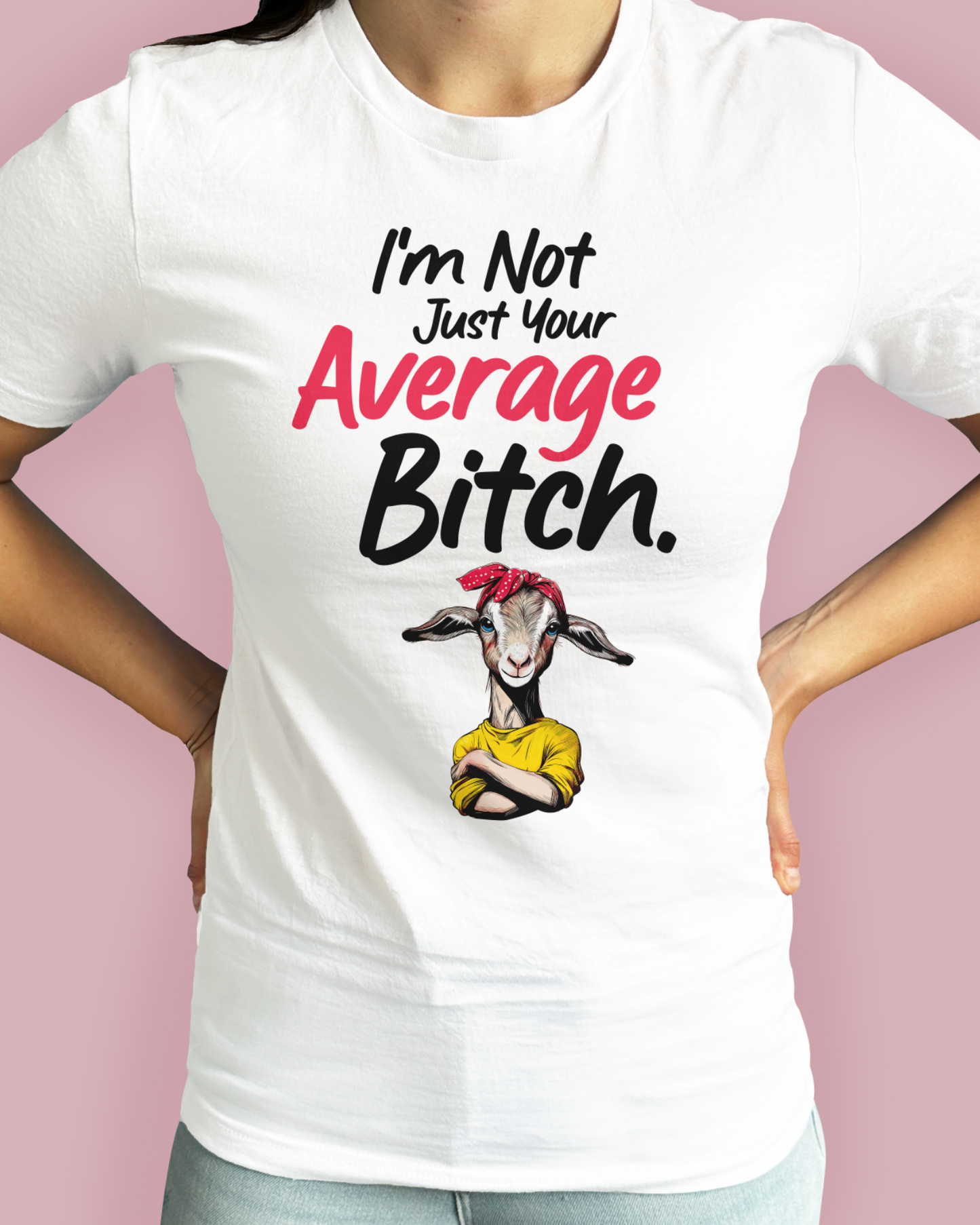 I’m Not Just Your Average Bitch.