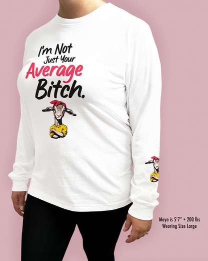 I’m Not Just Your Average Bitch.