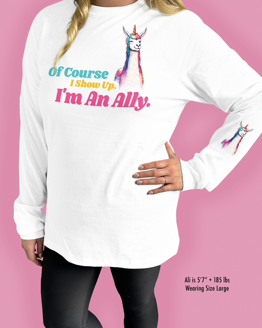 Of Course I Show Up. I’m An Ally.