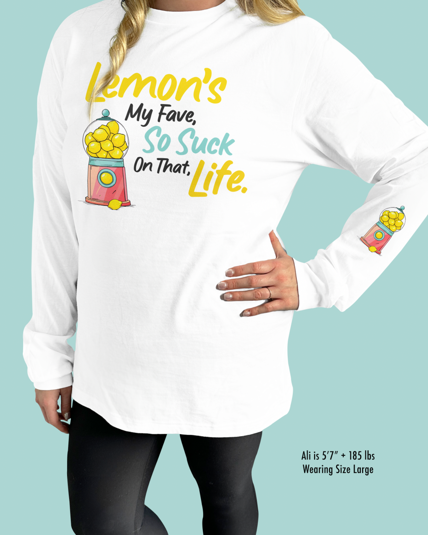 Lemon’s My Fave, So Suck On That, Life.