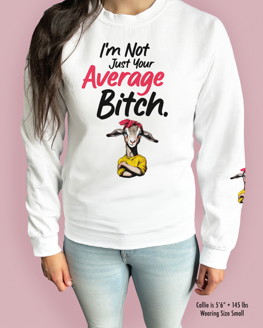 I’m Not Just Your Average Bitch.