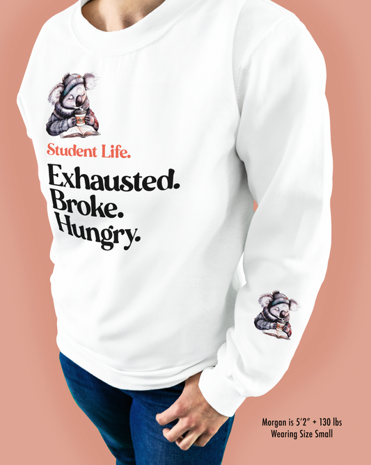 Student Life. Exhausted. Broke. Hungry.