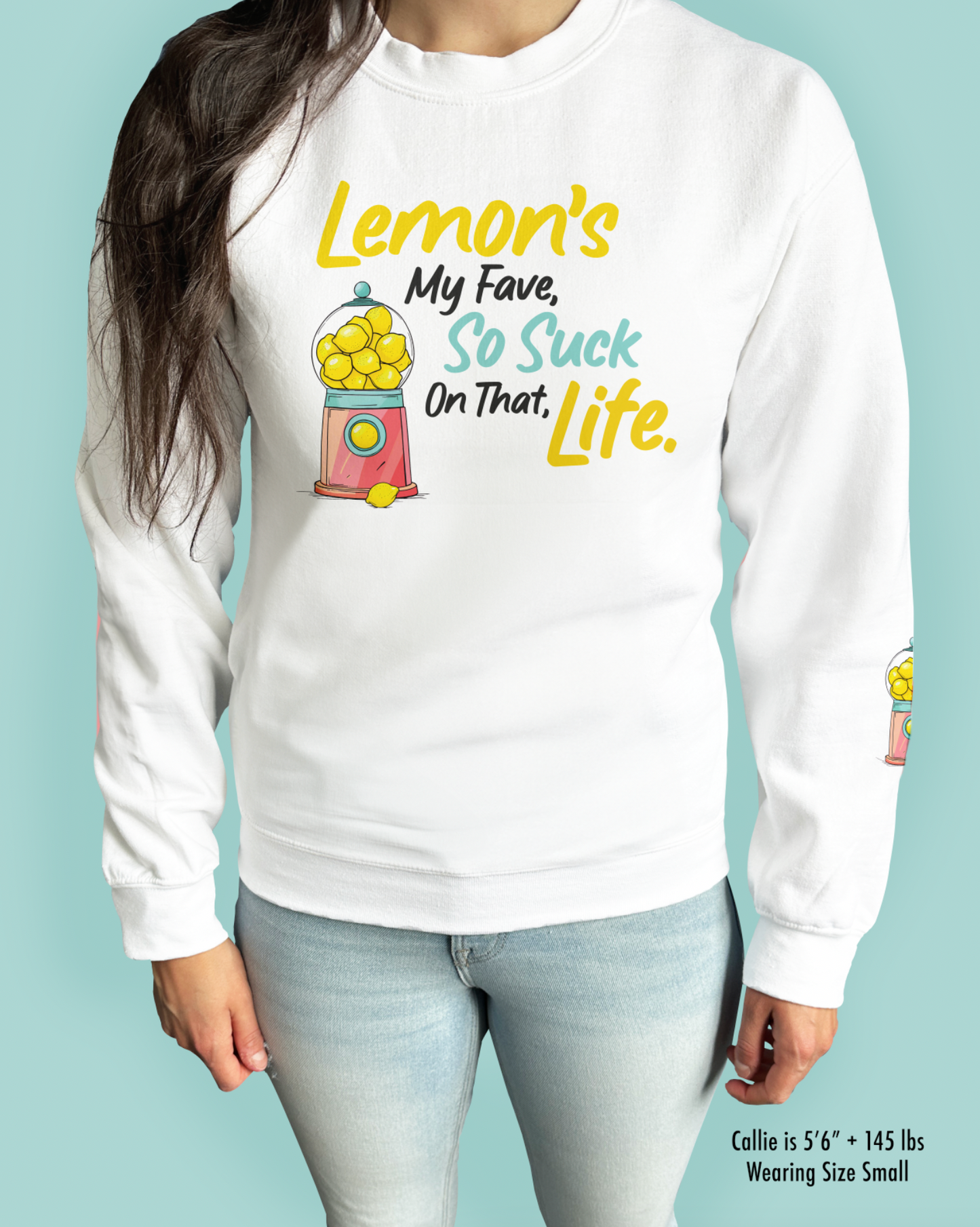 Lemon’s My Fave, So Suck On That, Life.