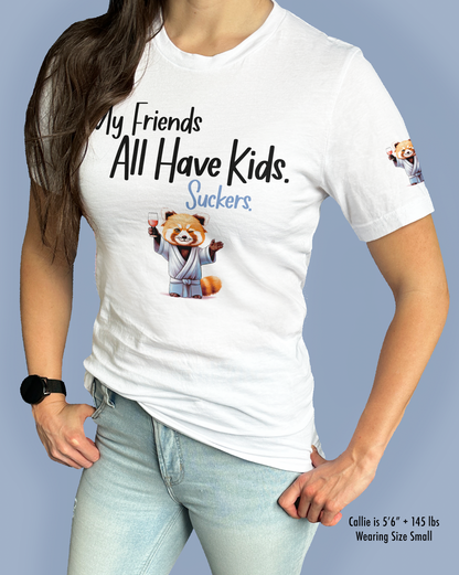 My Friends All Have Kids. Suckers.