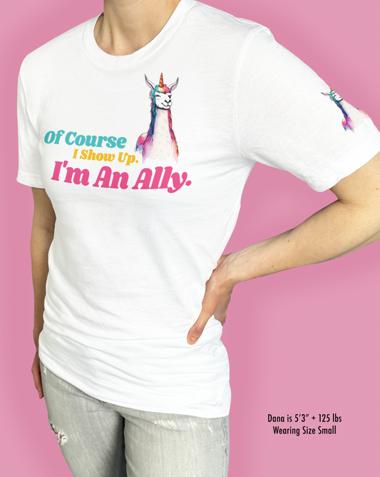 Of Course I Show Up. I’m An Ally.