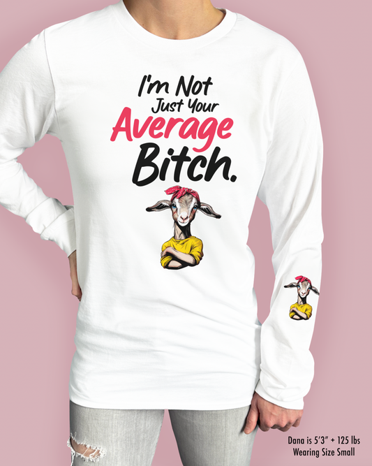 I’m Not Just Your Average Bitch.