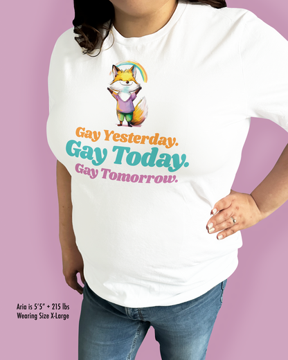 Gay Yesterday. Gay Today. Gay Tomorrow.